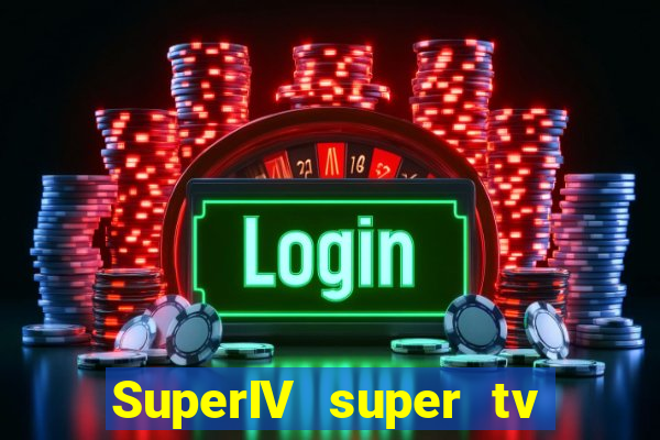 SuperIV super tv ao vivo super tv